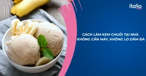 Cách làm kem chuối tại nhà không cần máy