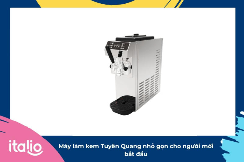 Giá máy làm kem Tuyên Quang hiện nay là bao nhiêu? 2 Máy làm kem Tuyên Quang nhỏ gọn cho người mới bắt đầu
