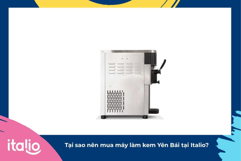 Tại sao nên mua máy làm kem Yên Bái tại Italio?