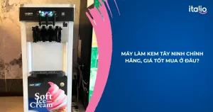Máy làm kem Tây Ninh