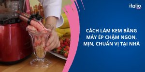 Cách làm kem bằng máy ép chậm