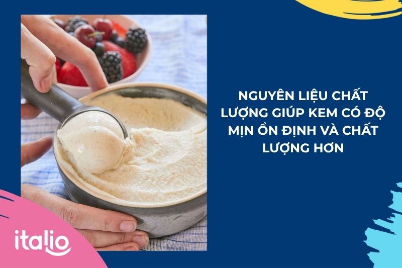 Dùng nguyên liệu chuẩn giúp kem mịn, ổn định và ngon hơn