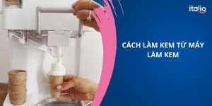 Cách làm kem từ máy làm kem