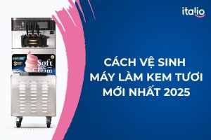 cách vệ sinh máy làm kem tươi