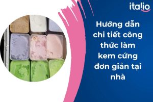 công thức làm kem cứng đơn giản tại nhà