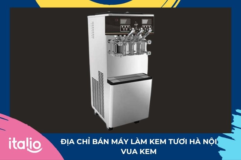 Địa chỉ bán máy làm kem tươi Hà Nội: Vua Kem