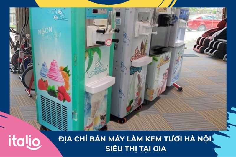 Địa chỉ bán máy làm kem tươi Hà Nội: Siêu Thị Tại Gia
