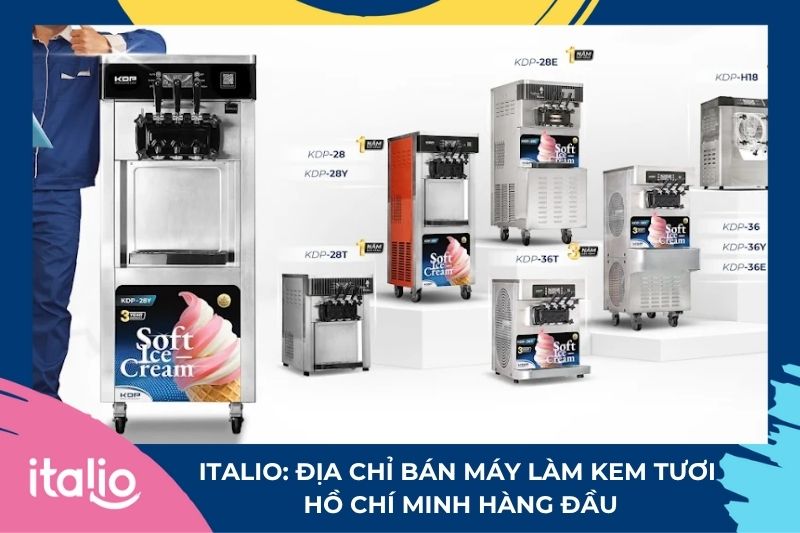 Italio: Địa chỉ bán máy làm kem tươi Hồ Chí Minh hàng đầu