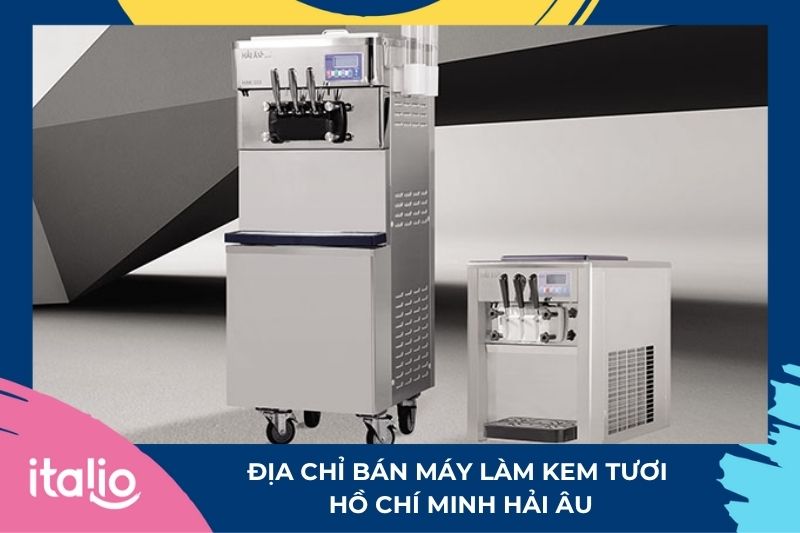 Địa chỉ bán máy làm kem tươi Hồ Chí Minh: Hải Âu Group 