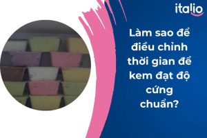 điều chỉnh thời gian để kem đạt độ cứng chuẩn