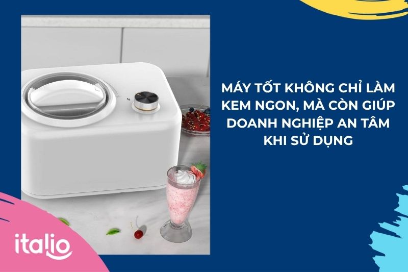 Hướng dẫn cách khắc phục lỗi máy làm kem cứng hiệu quả 3 Máy chất lượng giúp làm kem ngon, vận hành ổn định