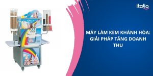 Máy làm kem Khánh Hòa
