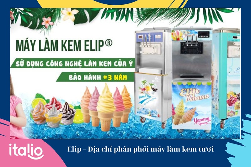 Elip – Địa chỉ phân phối máy làm kem tươi nhỏ gọn, dễ vận hành