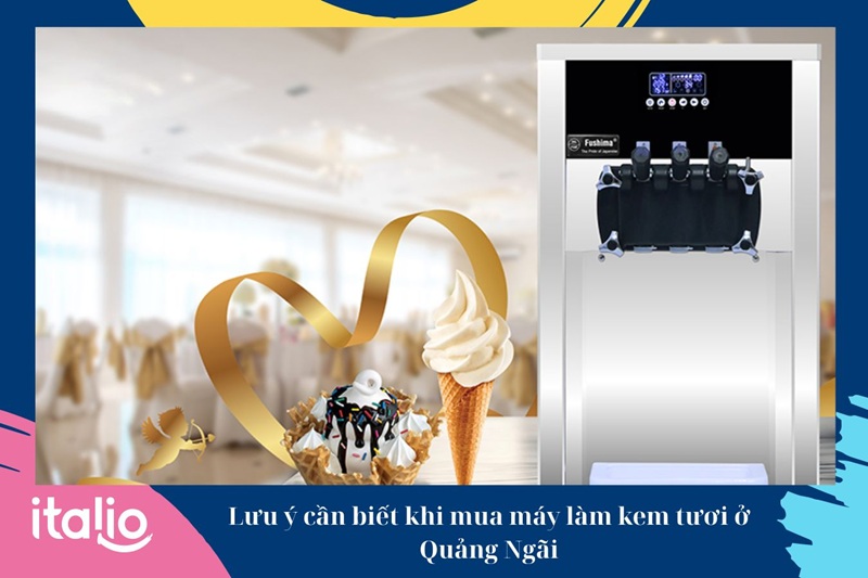 Lựa chọn máy làm kem Quảng Ngãi phù hợp với nhu cầu kinh doanh của bạn