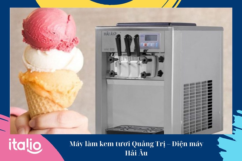 Máy làm kem tươi Quảng Trị – Điện máy Hải Âu