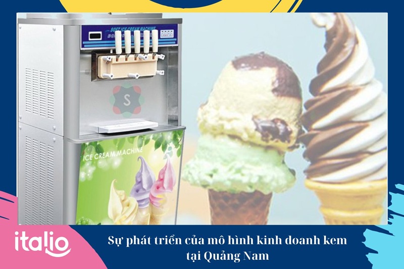 Sự phát triển của mô hình kinh doanh máy làm kem tại Quảng Nam