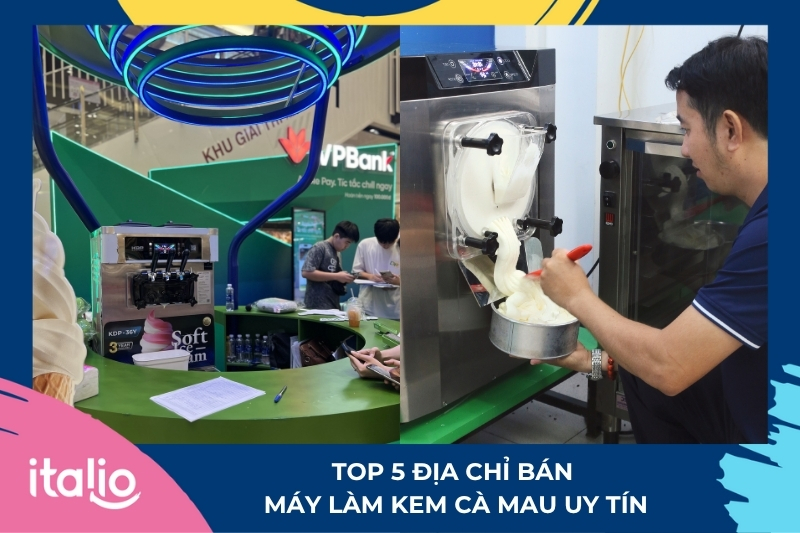 TOP 5 địa chỉ bán máy làm kem Cà Mau uy tín 1 TOP 5 Địa chỉ bán máy làm kem Cà Mau uy tín
