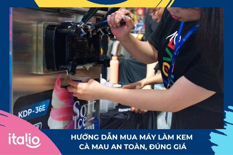 TOP 5 địa chỉ bán máy làm kem Cà Mau uy tín 4 Hướng dẫn mua máy làm kem Cà Mau an toàn, đúng giá