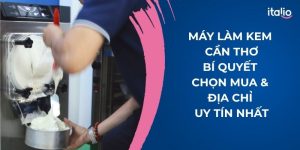 Máy Làm Kem Cần Thơ: Bí Quyết Chọn Mua & Địa Chỉ Uy Tín Nhất