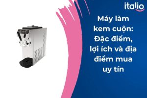 Máy làm kem cuộn