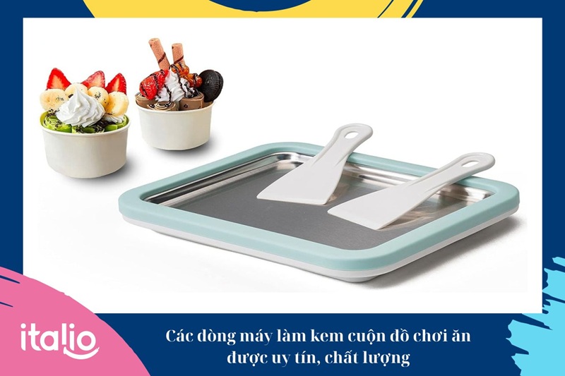 Các dòng máy làm kem cuộn đồ chơi ăn được uy tín, chất lượng