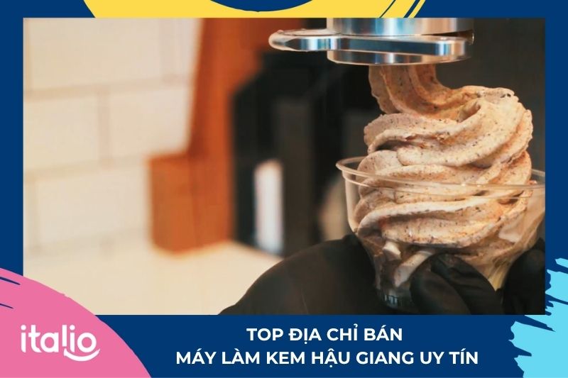 TOP Địa chỉ bán máy làm kem Hậu Giang uy tín