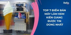 Top 7 Điểm Bán Máy Làm Kem Kiên Giang Được Tin Dùng Nhất