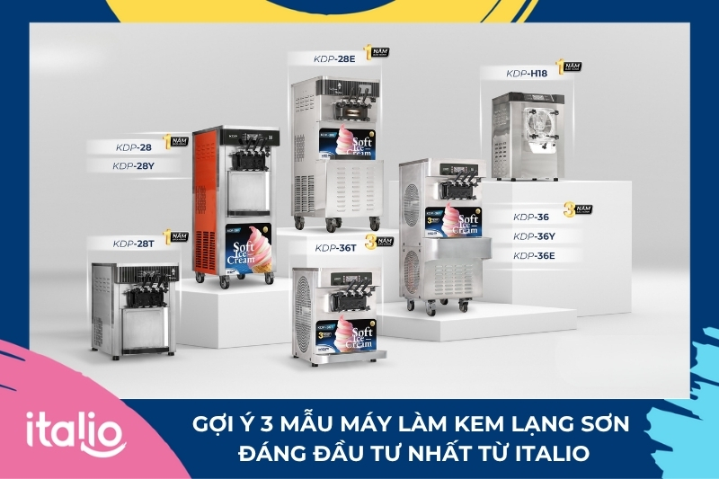 Gợi ý 3 mẫu máy làm kem Lạng Sơn đáng đầu tư nhất từ Italio