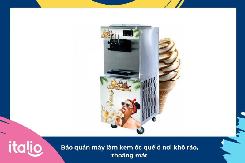 Bảo quản máy làm kem ốc quế ở nơi khô ráo, thoáng mát