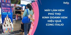 Máy Làm Kem Phú Thọ – Kinh doanh Kem Hiệu Quả Cùng Italio