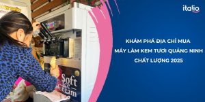 Địa chỉ mua máy làm kem Quảng Ninh chất lượng 2025