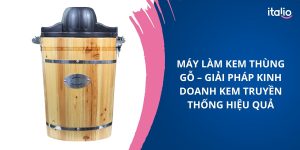 Máy làm kem thùng gỗ