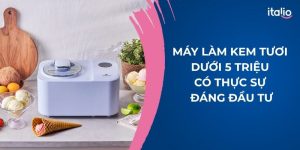 Máy Làm Kem Tươi Dưới 5 Triệu: Có Thực Sự Đáng Đầu Tư