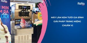 Máy làm kem tươi gia đình