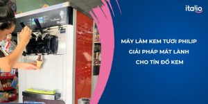 Máy làm kem tươi Philip: Nhỏ gọn, tiện lợi cho tín đồ mê kem