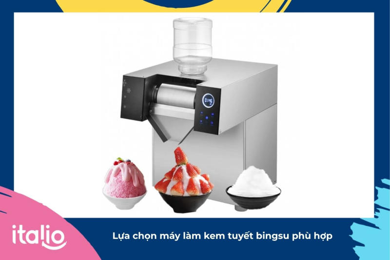 Lựa chọn máy làm kem tuyết bingsu phù hợp