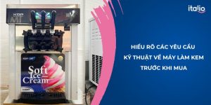yêu cầu kỹ thuật về máy làm kem
