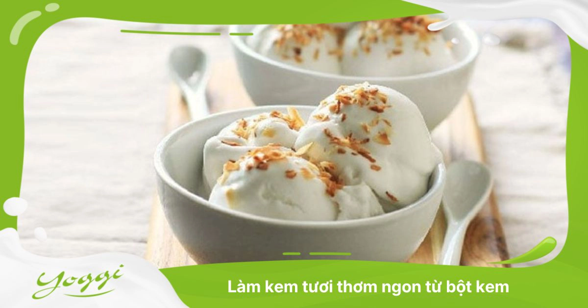 Bột làm kem tươi tiện lợi dễ sử dụng