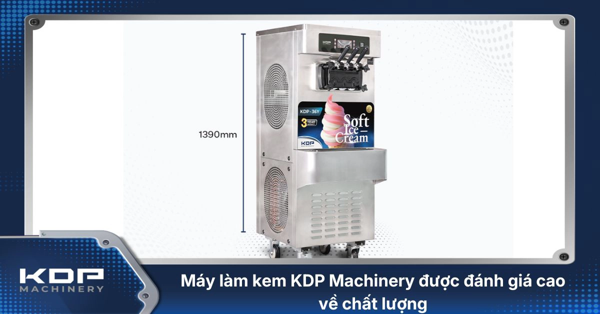 Máy làm kem KPD được đánh giá cao về chất lượng